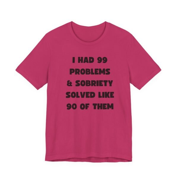 I Had 99 Problems... Unisex Jersey Short Sleeve Tee - Image 22