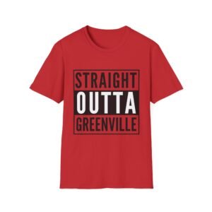 Straight Outta Greenville - Unisex Softstyle T-Shirt