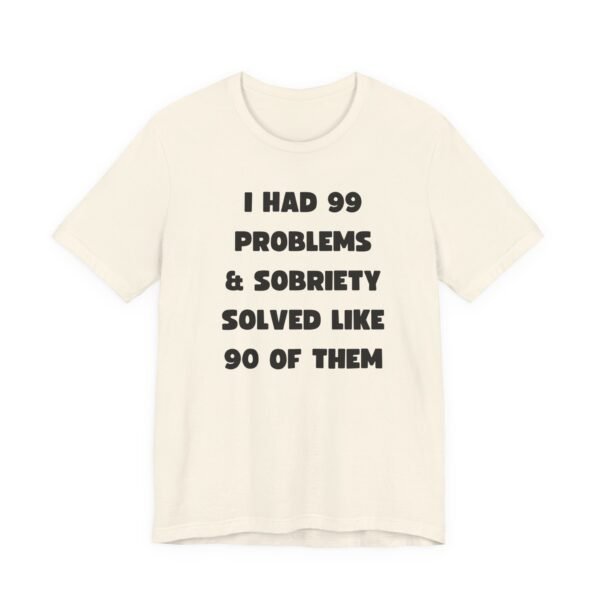 I Had 99 Problems... Unisex Jersey Short Sleeve Tee - Image 13