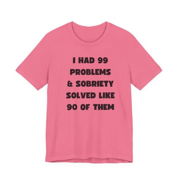 I Had 99 Problems... Unisex Jersey Short Sleeve Tee - Image 37