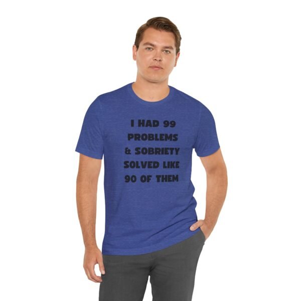 I Had 99 Problems... Unisex Jersey Short Sleeve Tee - Image 44