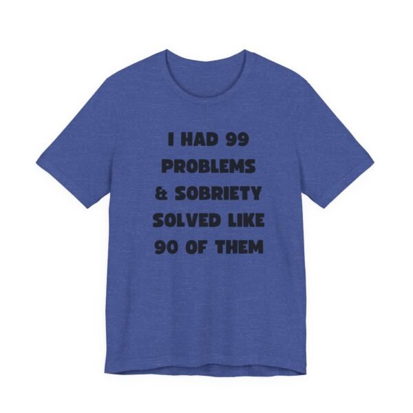 I Had 99 Problems... Unisex Jersey Short Sleeve Tee - Image 43
