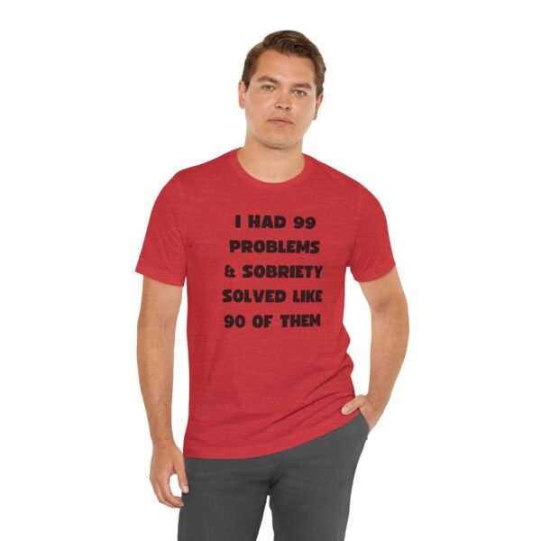 I Had 99 Problems... Unisex Jersey Short Sleeve Tee - Image 26