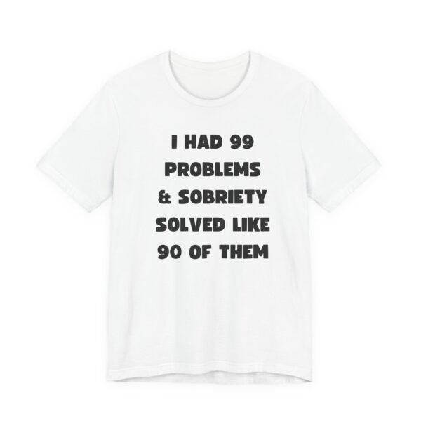 I Had 99 Problems... Unisex Jersey Short Sleeve Tee - Image 10