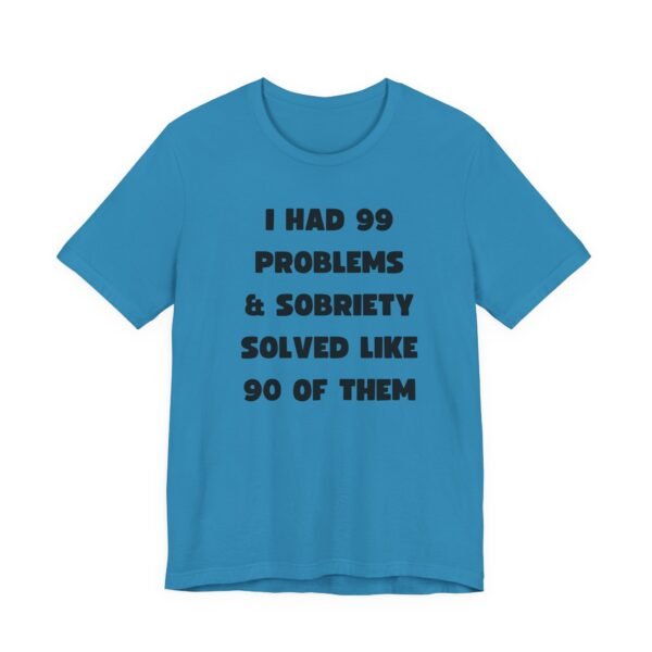 I Had 99 Problems... Unisex Jersey Short Sleeve Tee - Image 28