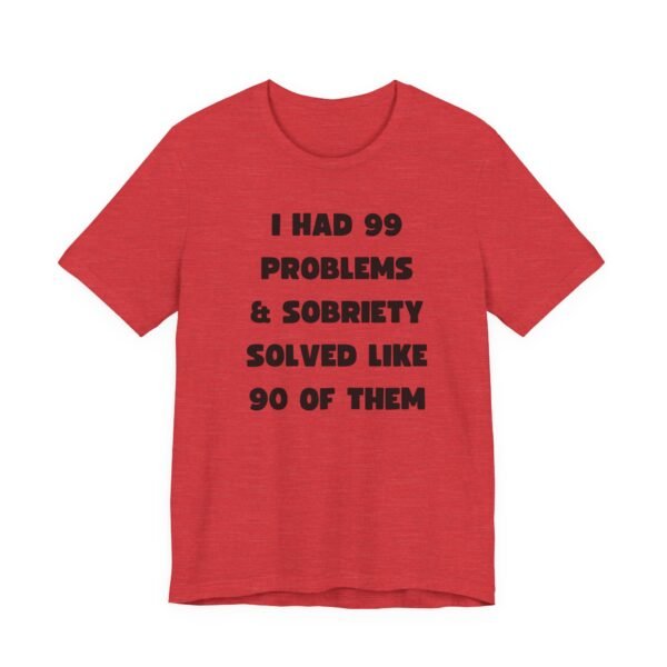 I Had 99 Problems... Unisex Jersey Short Sleeve Tee - Image 25