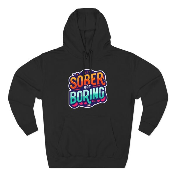 Sober Not Boring Hoodie, Fun Sober Apparel, Motivational Fleece Sweatshirt, Recovery Gift, - Image 6