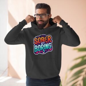 Sober Not Boring Hoodie, Fun Sober Apparel, Motivational Fleece Sweatshirt, Recovery Gift,