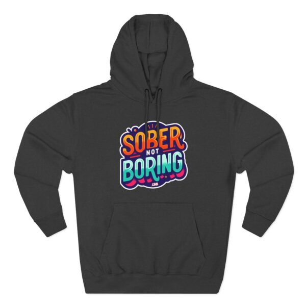 Sober Not Boring Hoodie, Fun Sober Apparel, Motivational Fleece Sweatshirt, Recovery Gift, - Image 2
