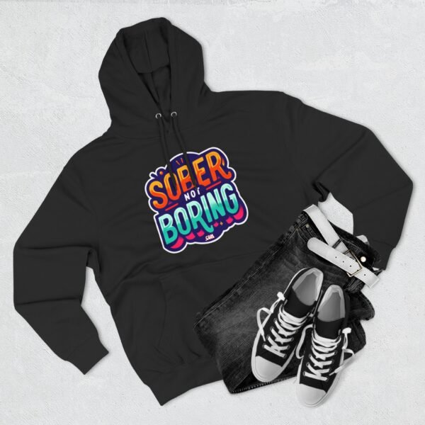 Sober Not Boring Hoodie, Fun Sober Apparel, Motivational Fleece Sweatshirt, Recovery Gift, - Image 7