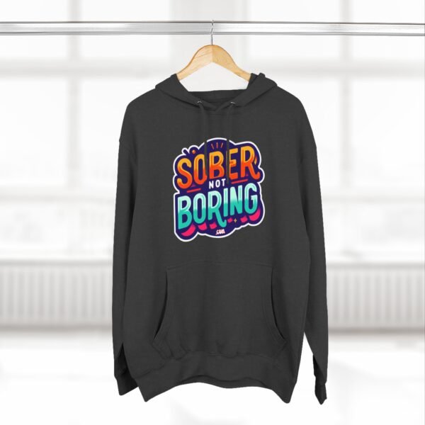Sober Not Boring Hoodie, Fun Sober Apparel, Motivational Fleece Sweatshirt, Recovery Gift, - Image 4